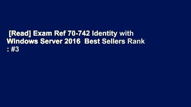 [Read] Exam Ref 70-742 Identity with Windows Server 2016 Best Sellers Rank : #3