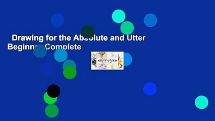 Drawing for the Absolute and Utter Beginner Complete