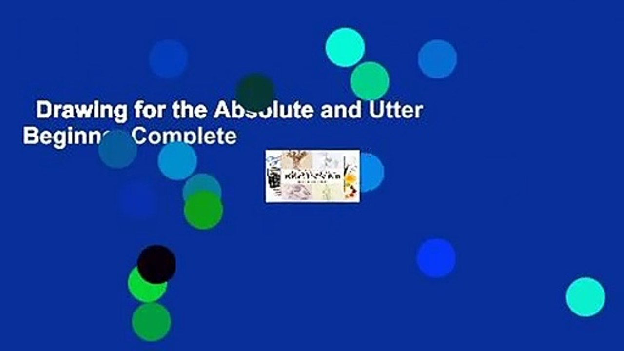 Drawing for the Absolute and Utter Beginner Complete