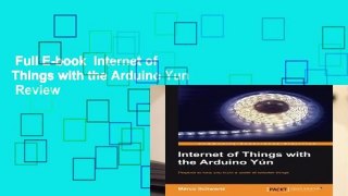 Full E-book  Internet of Things with the Arduino Yun  Review