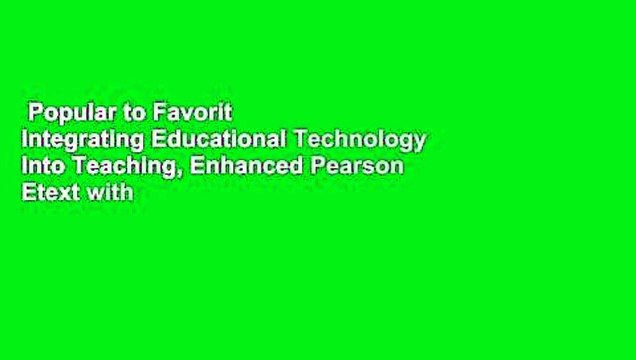 Popular to Favorit Integrating Educational Technology Into Teaching, Enhanced Pearson Etext with