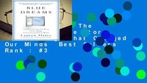 Blue Dreams: The Science and the Story of the Drugs that Changed Our Minds  Best Sellers Rank : #3