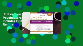 Full version  The Child Psychotherapy Treatment Planner: Includes DSM-5 Updates  Review