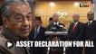 Dr Mahathir: The opposition will need to declare their assets too