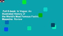 Full E-book  In Vogue: An Illustrated History of the World's Most Famous Fashion Magazine  Review