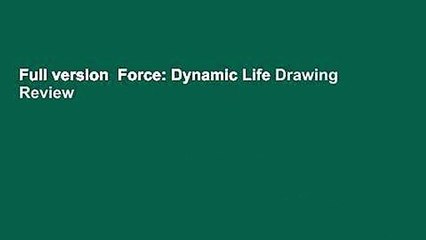 Full version  Force: Dynamic Life Drawing  Review