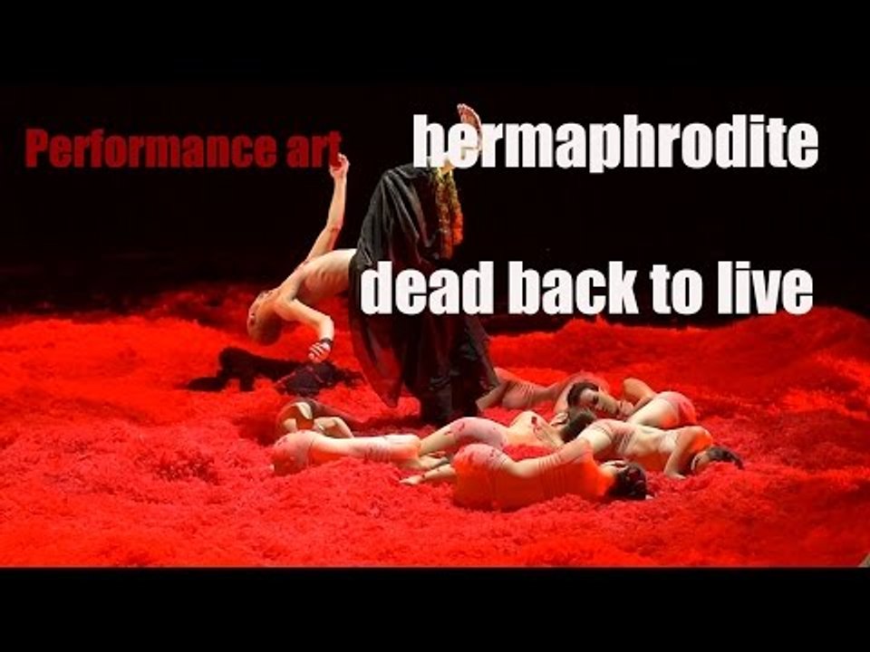 [Dance] Performance art - hermaphrodite, dead back to life | More China