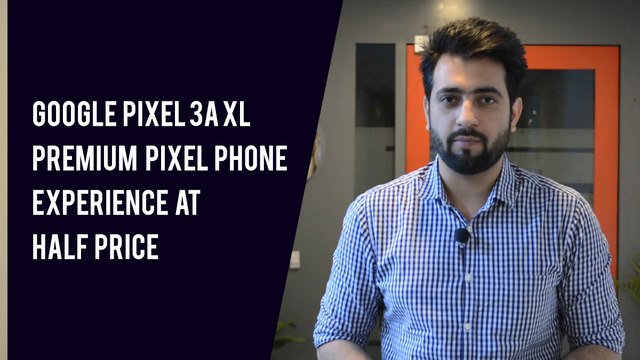 Google Pixel 3a XL: Premium Pixel phone experience at half price