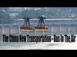 The China New Transportation - Bus In The Air | More China