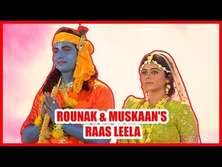 Raunak and Muskaan&#39;s Raas leela