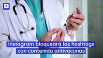 Instagram bloqueará los hashtags con contenido antivacunas