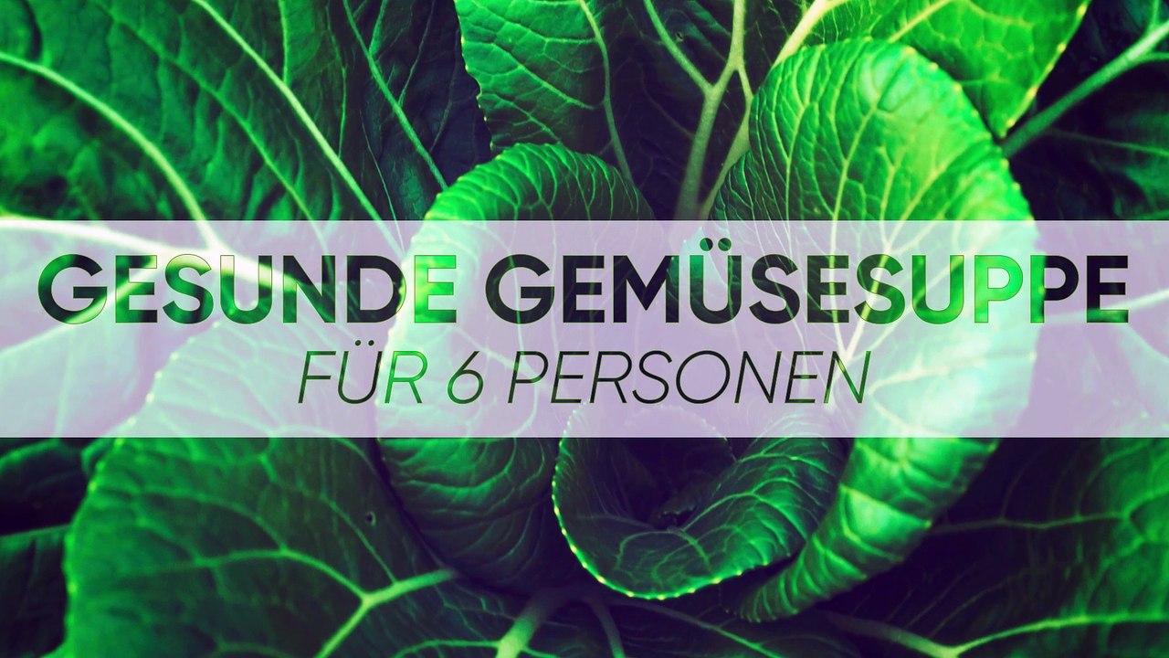 Gemüsesuppe für 6 Personen