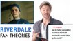 Riverdale Fan Theories with Chad Michael Murray