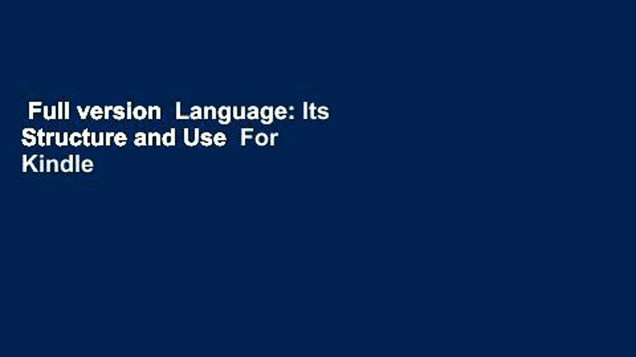 Full version  Language: Its Structure and Use  For Kindle