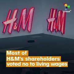 H&M Voted No To Living Wages For Garment Workers