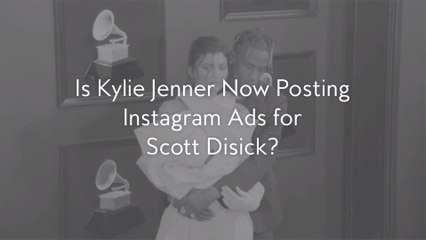 Is Kylie Jenner Now Posting Instagram Ads for Scott Disick?