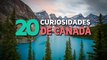 20 Curiosidades de Canadá  | El país de los grandes lagos