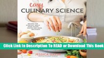 [Read] Easy Culinary Science for Better Cooking: Recipes for Everyday Meals Made Easier, Faster