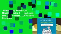 Irrationally Yours: On Missing Socks, Pickup Lines, and Other Existential Puzzles Complete