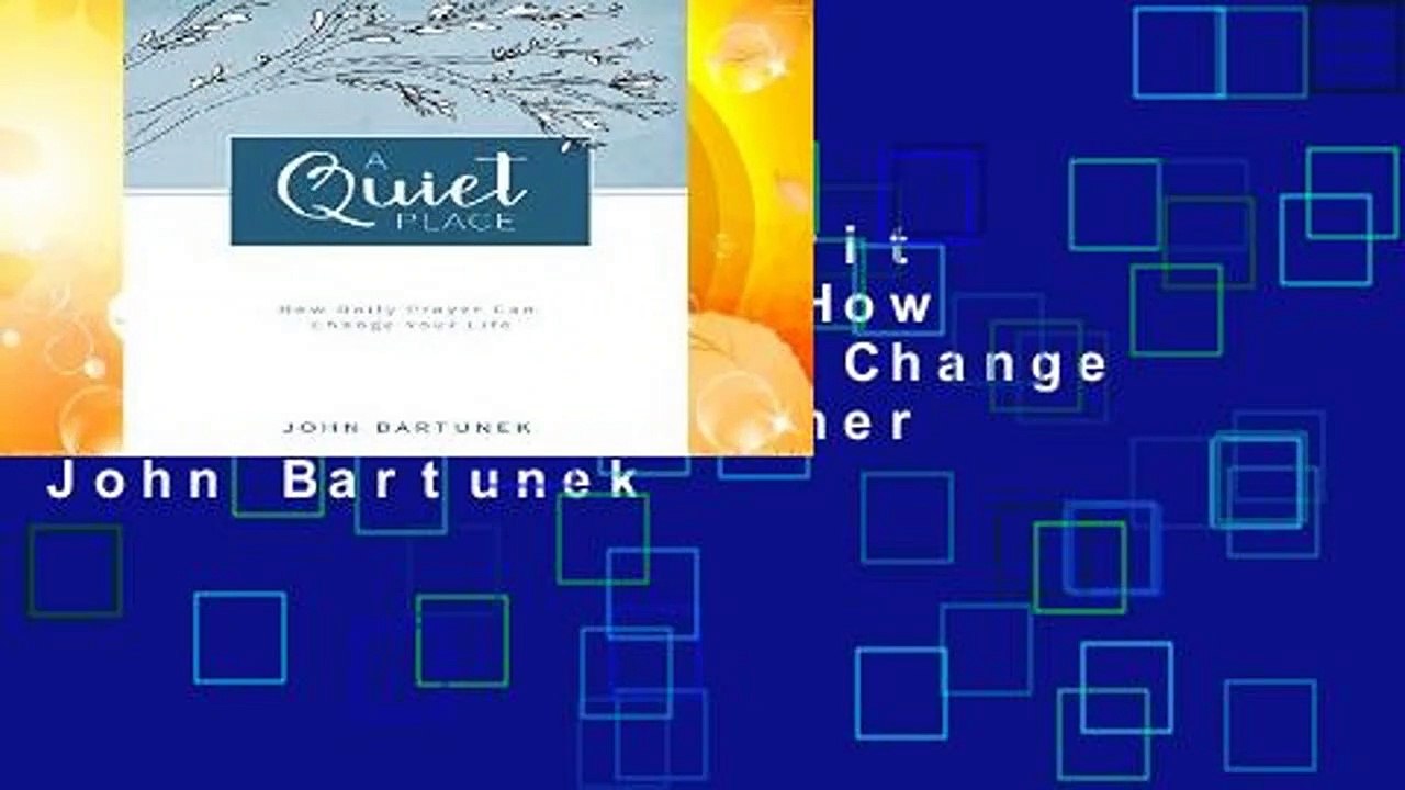 Popular to Favorit  A Quiet Place: How Daily Prayer Can Change Your Life by Father John Bartunek