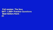 Full version  The New SAT: 1,500  Practice Questions  Best Sellers Rank : #3