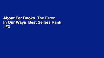 About For Books  The Error In Our Ways  Best Sellers Rank : #3