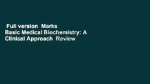 Full version  Marks  Basic Medical Biochemistry: A Clinical Approach  Review