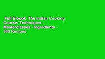 Full E-book  The Indian Cooking Course: Techniques - Masterclasses - Ingredients - 300 Recipes