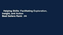 Helping Skills: Facilitating Exploration, Insight, and Action  Best Sellers Rank : #4