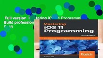 Full version  Mastering iOS 11 Programming: Build professional-grade iOS applications with Swift