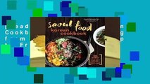 [Read] Seoul Food Korean Cookbook: Korean Cooking from Kimchi and Bibimbap to Fried Chicken and