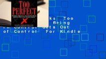 About For Books  Too Perfect: When Being in Control Gets Out of Control  For Kindle