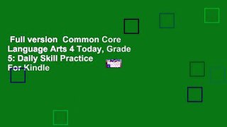 Full version  Common Core Language Arts 4 Today, Grade 5: Daily Skill Practice  For Kindle