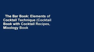 The Bar Book: Elements of Cocktail Technique (Cocktail Book with Cocktail Recipes, Mixology Book