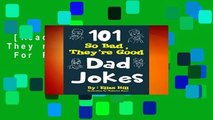 [Read] 101 So Bad, They re Good Dad Jokes  For Free
