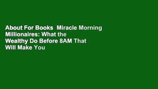 About For Books  Miracle Morning Millionaires: What the Wealthy Do Before 8AM That Will Make You