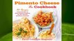 Online Pimento Cheese: The Cookbook: 50 Recipes from Snacks to Main Dishes Inspired by the Classic
