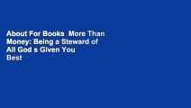 About For Books  More Than Money: Being a Steward of All God s Given You  Best Sellers Rank : #1