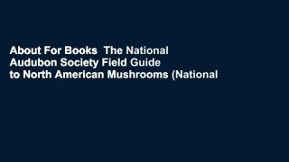 About For Books  The National Audubon Society Field Guide to North American Mushrooms (National