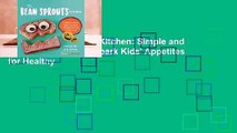 Online Bean Sprouts Kitchen: Simple and Creative Recipes to Spark Kids' Appetites for Healthy