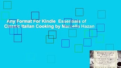 Any Format For Kindle  Essentials of Classic Italian Cooking by Marcella Hazan