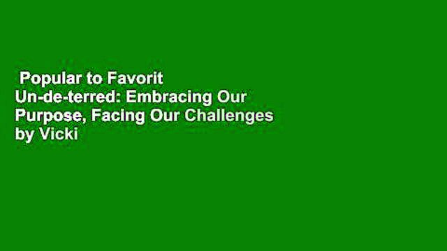 Popular to Favorit Un-de-terred: Embracing Our Purpose, Facing Our Challenges by Vicki