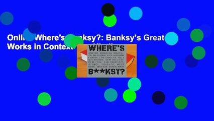 Online Where's Banksy?: Banksy's Greatest Works in Context  For Kindle