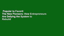Popular to Favorit  The New Pioneers: How Entrepreneurs Are Defying the System to Rebuild the