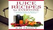 [Read] Juice Recipes for Everyone: Easy Juicing Recipes for Weight Loss, Cleansing and Energy