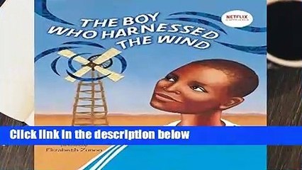 Full E-book  The Boy Who Harnessed the Wind Complete