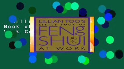 Lillian Too s Little Book of Feng Shui at Work Complete