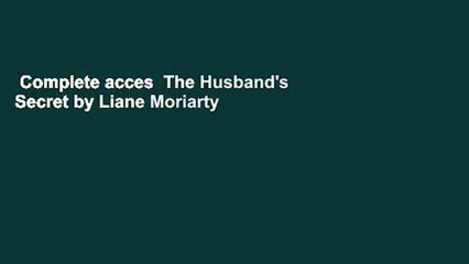 Complete acces  The Husband's Secret by Liane Moriarty