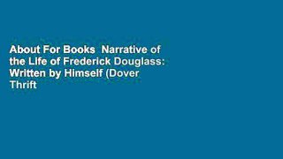 About For Books  Narrative of the Life of Frederick Douglass: Written by Himself (Dover Thrift