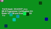 Full E-book  OCA/OCP Java SE 8 Programmer Certification Kit: Exam 1Z0-808 and Exam 1Z0-809  For